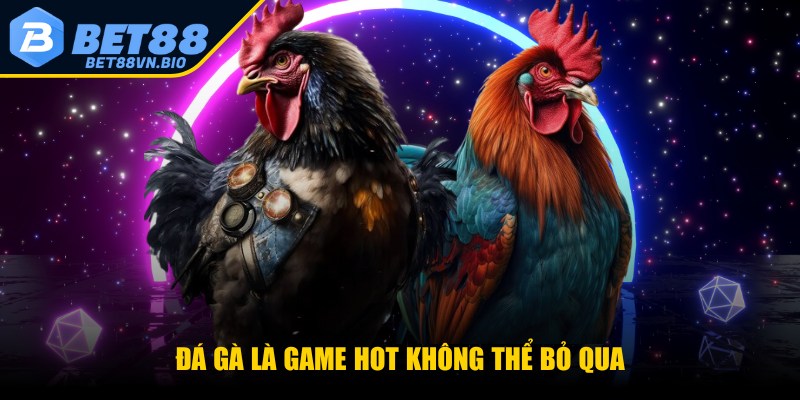 Bet88 🎖️ Trang Chủ Bet88.com Chính Thức Keonhacai #1 38 Đá gà là game hot không thể bỏ qua